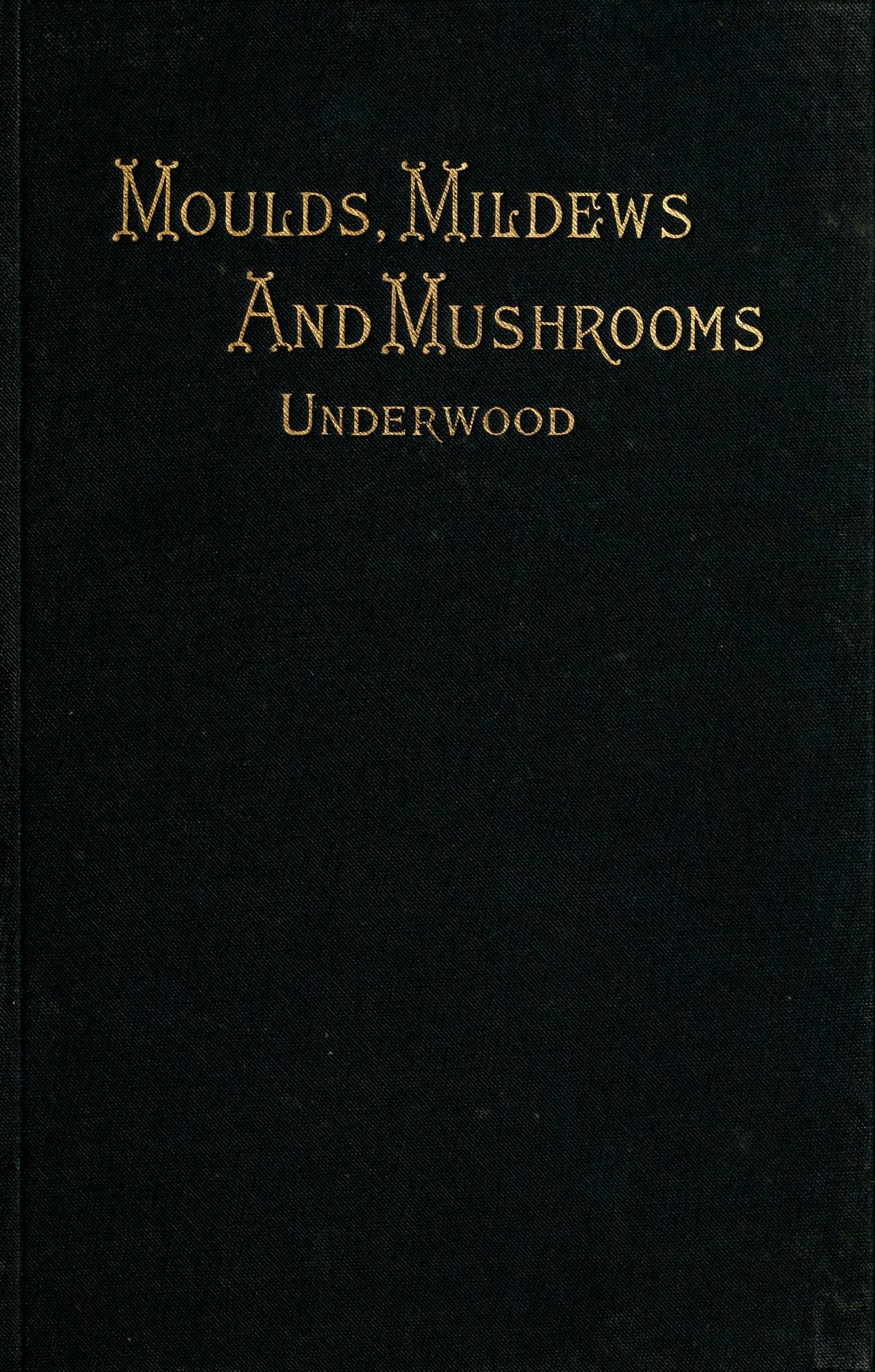 Moulds, Mildews, and Mushrooms